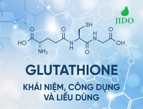 Glutathione là gì, công dụng và liều dùng